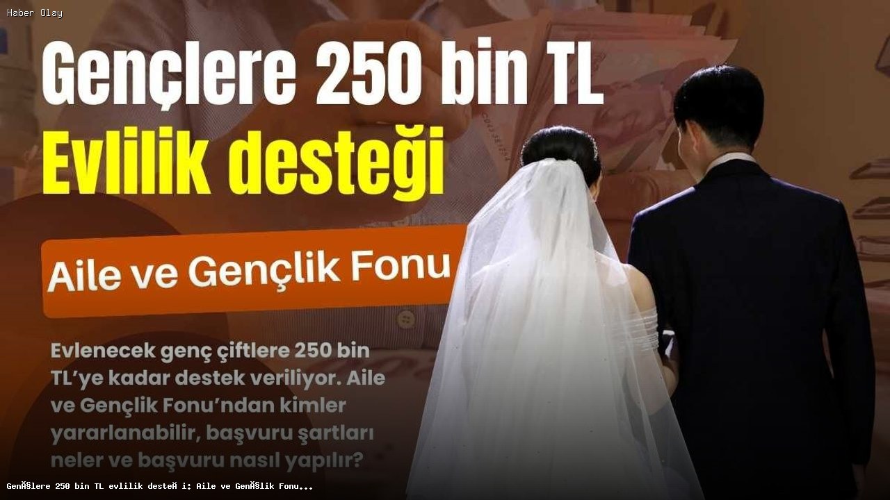 Gençlere 250 Bin TL Evlilik Desteği Nasıl Alınır?