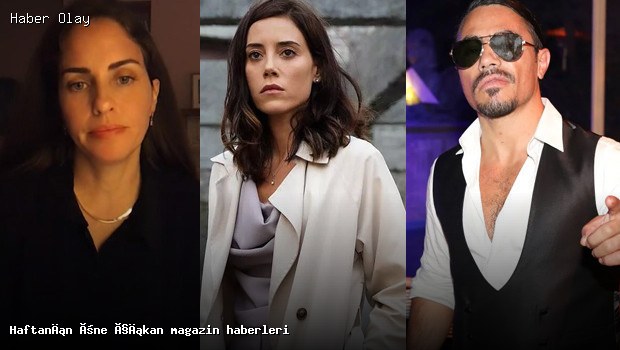 Haftanın En Çok Konuşulan Magazin Olayları