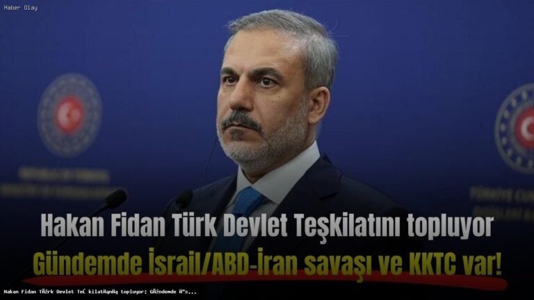 Hakan Fidan İstanbul’da Türk Devlet Teşkilatı’nı Topluyor!