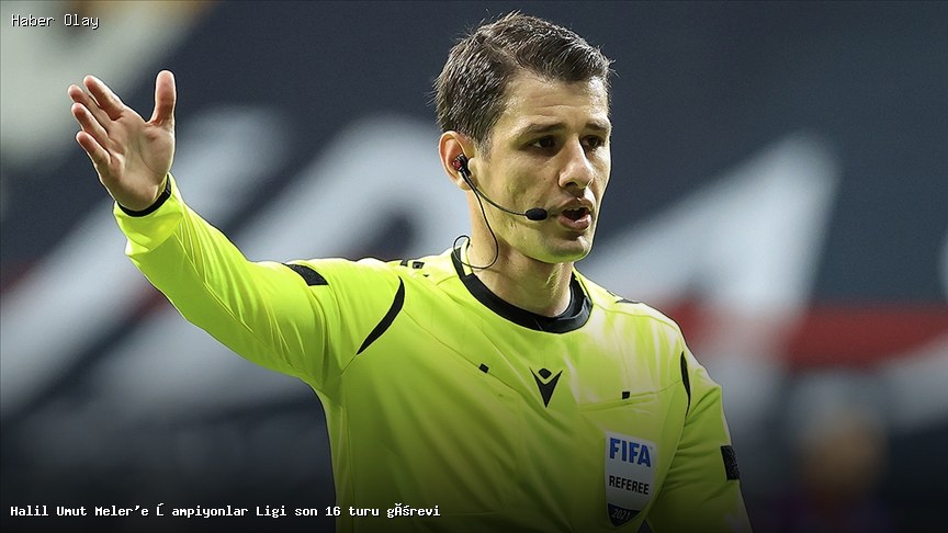 Halil Umut Meler, Şampiyonlar Ligi’nde Görev Alacak