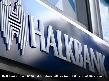 Halkbank’tan ABD’deki Dava Sürecine İlişkin Önemli Açıklama