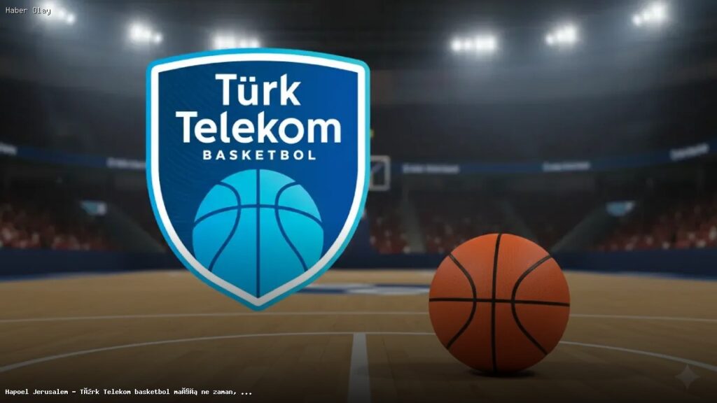Hapoel Jerusalem – Türk Telekom maçı ne zaman ve hangi kanalda?
