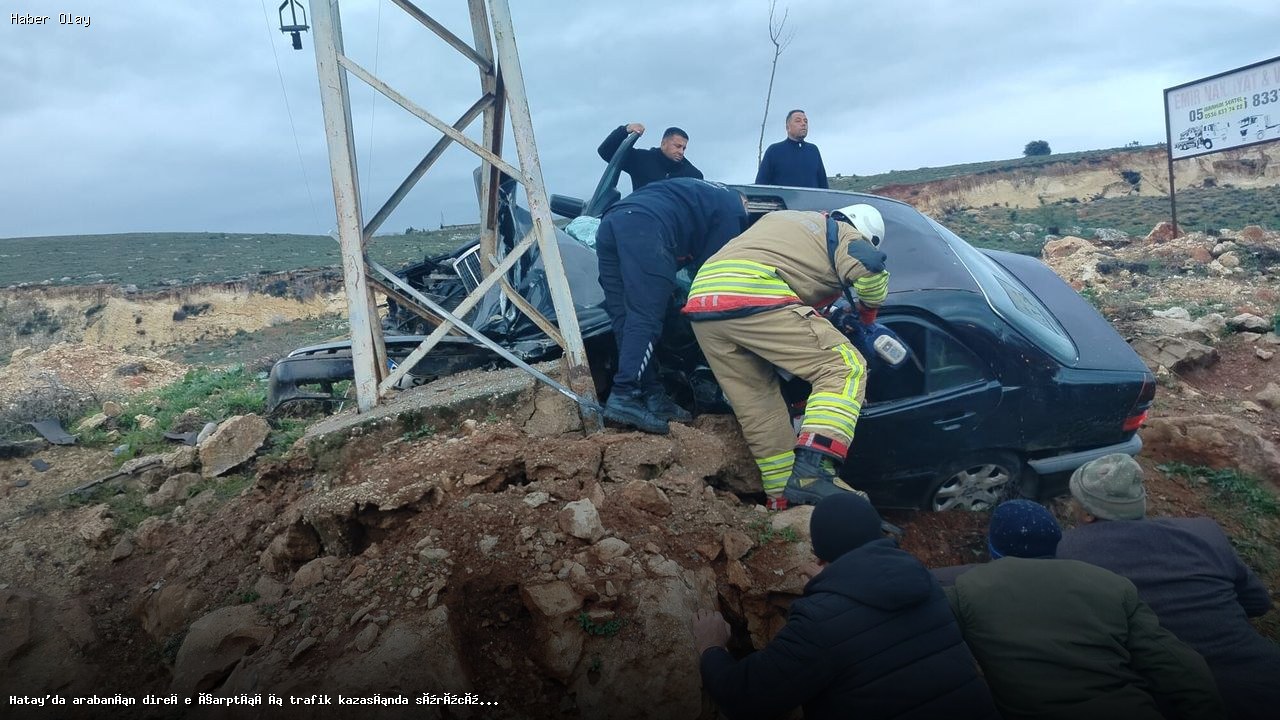 Hatay’da Direğe Çarpan Araçta Sürücü Hayatını Kaybetti
