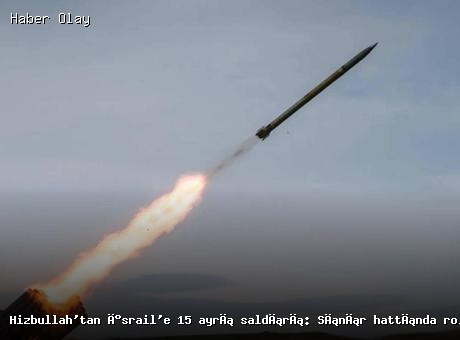 Son dakika: Hizbullah’tan İsrail’e 15 saldırı düzenlendi!