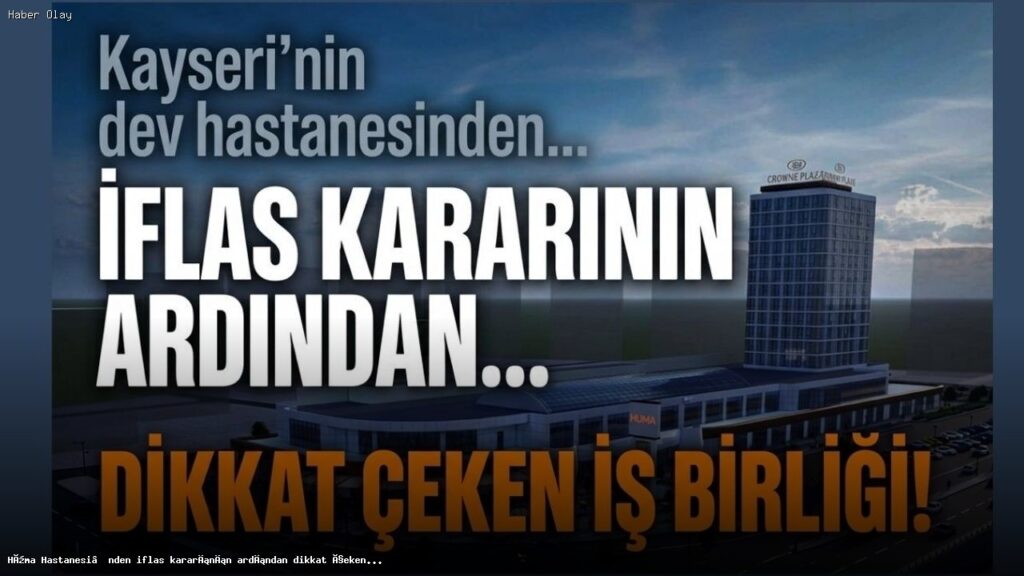 Hüma Hastanesi İflas Sonrası Neden Önemli Bir İş Birliği Yaptı?