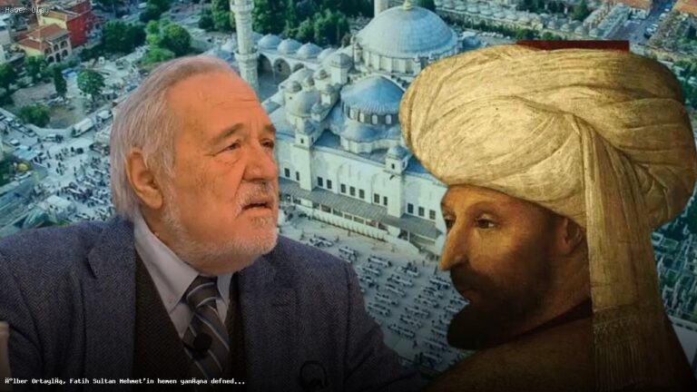 İlber Ortaylı Neden Fatih Sultan Mehmet’in Yanına Defnedilecek?