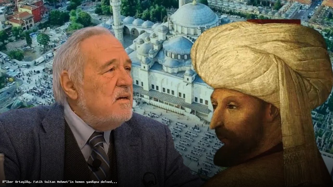 İlber Ortaylı Neden Fatih Sultan Mehmet’in Yanına Defnedilecek?