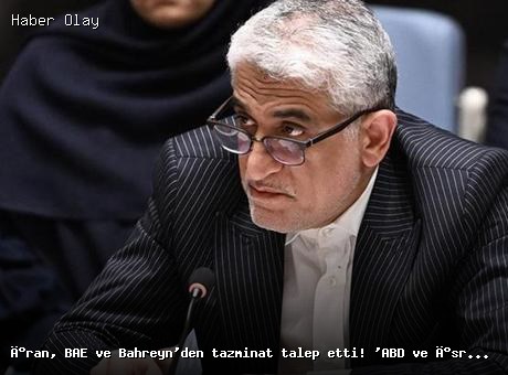 İran, BAE ve Bahreyn’den tazminat talep etti: Saldırılarda topraklar kullanıldı