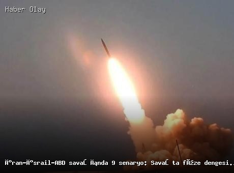 İran-İsrail-ABD çatışmasında 9 olası senaryo ortaya kondu