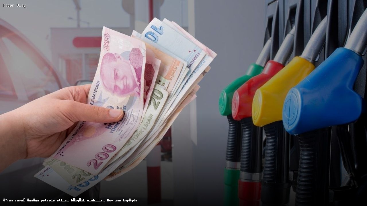 İran Krizi ile Petrol Fiyatlarında Yükseliş Beklentisi