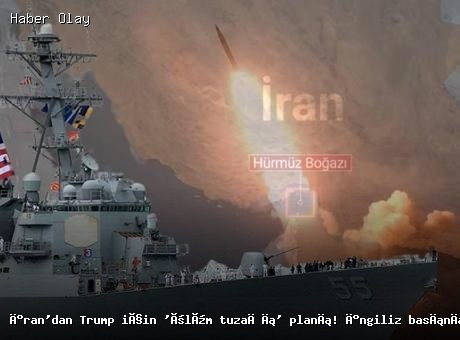 İran’ın Hürmüz Boğazı’nda Trump İçin Tuzak Planı