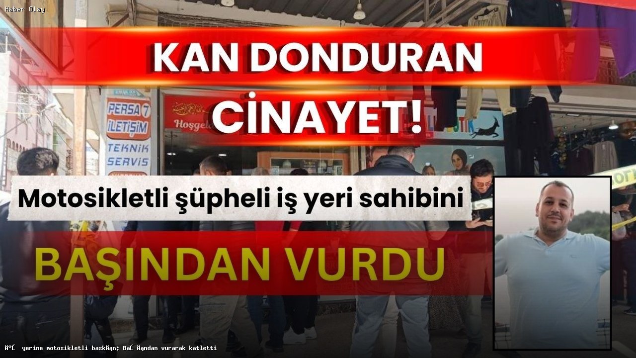 Adana’da Motosikletli Cinayet: İş Yeri Sahibi Vuruldu