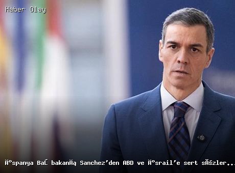 İspanya Başbakanı Sanchez’den Savaş Açıklamaları