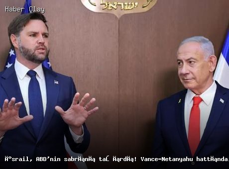 ABD-İsrail İlişkilerinde Yeni Gerilim: Vance ve Netanyahu Arasında Sert Telefon Görüşmesi