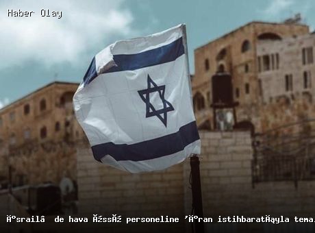 İsrail Hava Üssünde İran İstihbaratıyla Temas Suçlaması