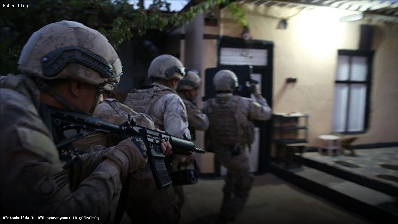 İstanbul’da IŞİD Operasyonu: 13 Kişi Gözaltında