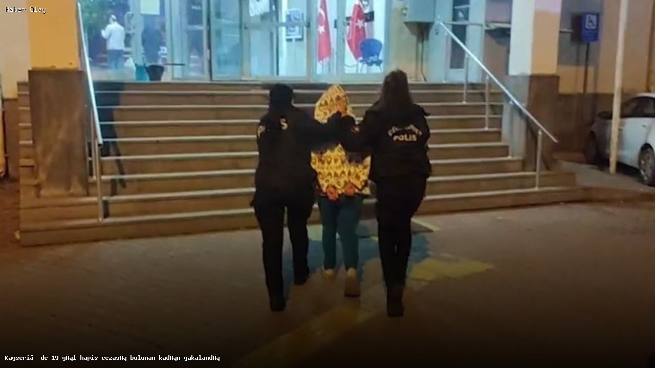 Kayseri’de 19 Yıl Ceza Alan Kadın Hızla Yakalandı