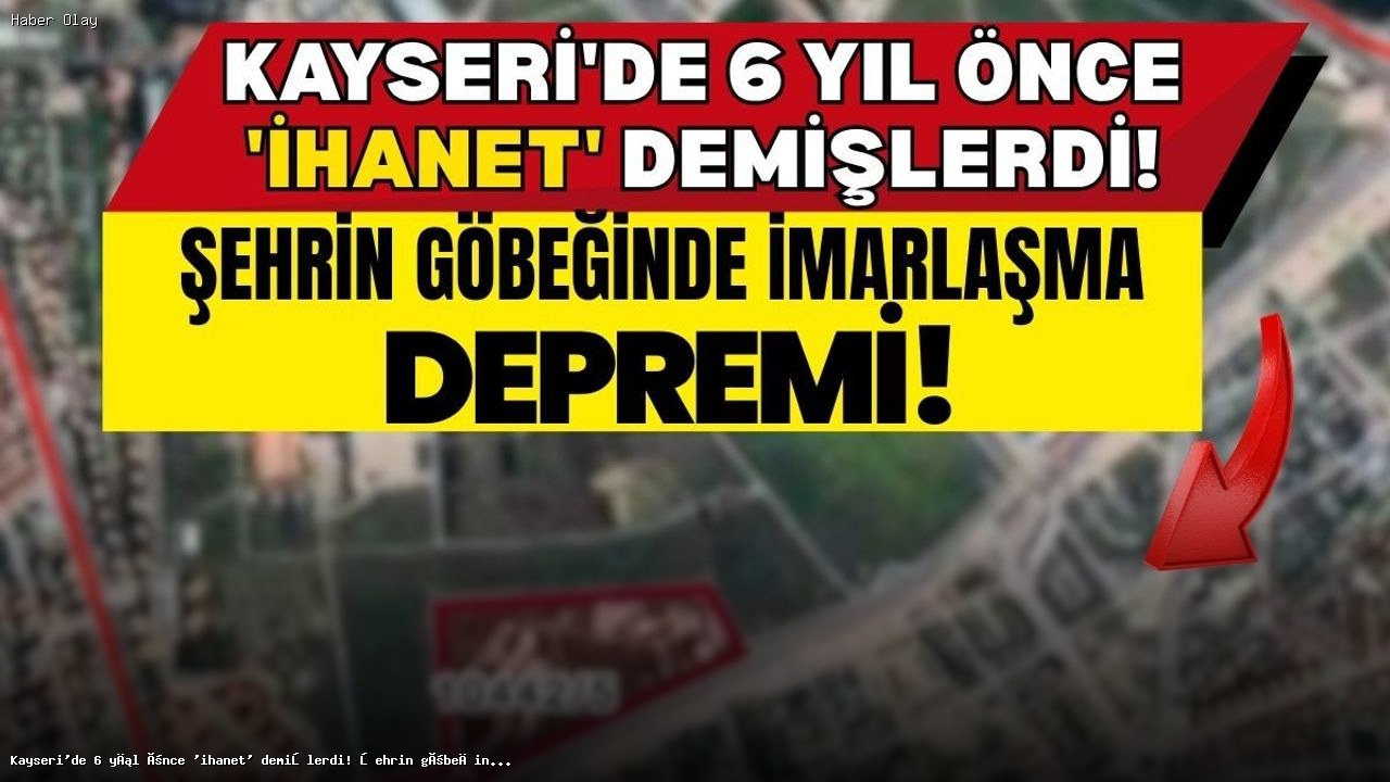 Kayseri Erenköy’de İmar Krizi: Neden Tepkiler Yükseliyor?