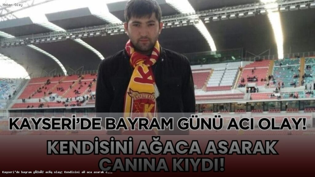 Kayseri’de Bayramda İntihar Olayı: Detaylar ve Soruşturma