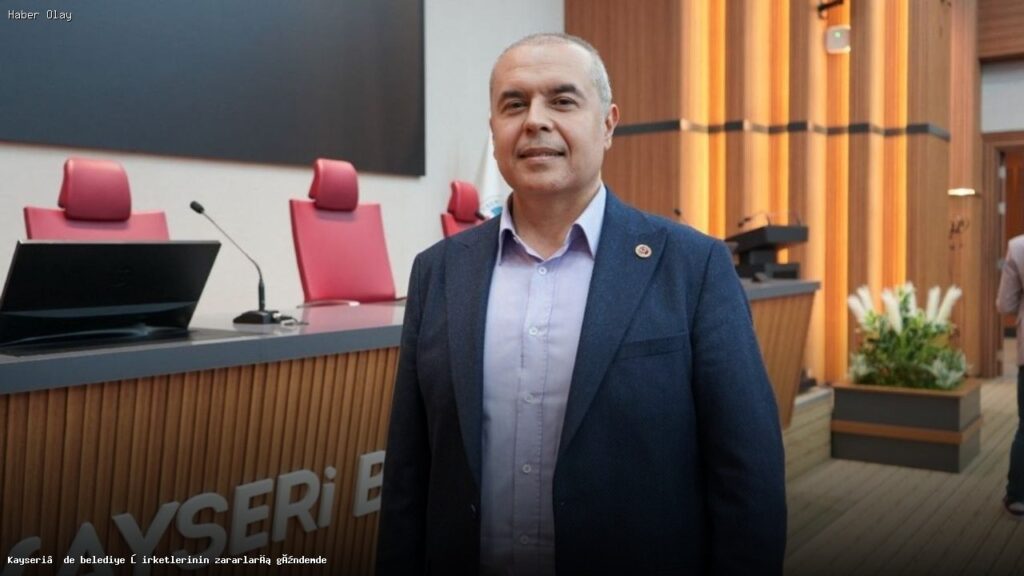 Kayseri Belediye Şirketlerinin Zararları Neden Tartışılıyor?