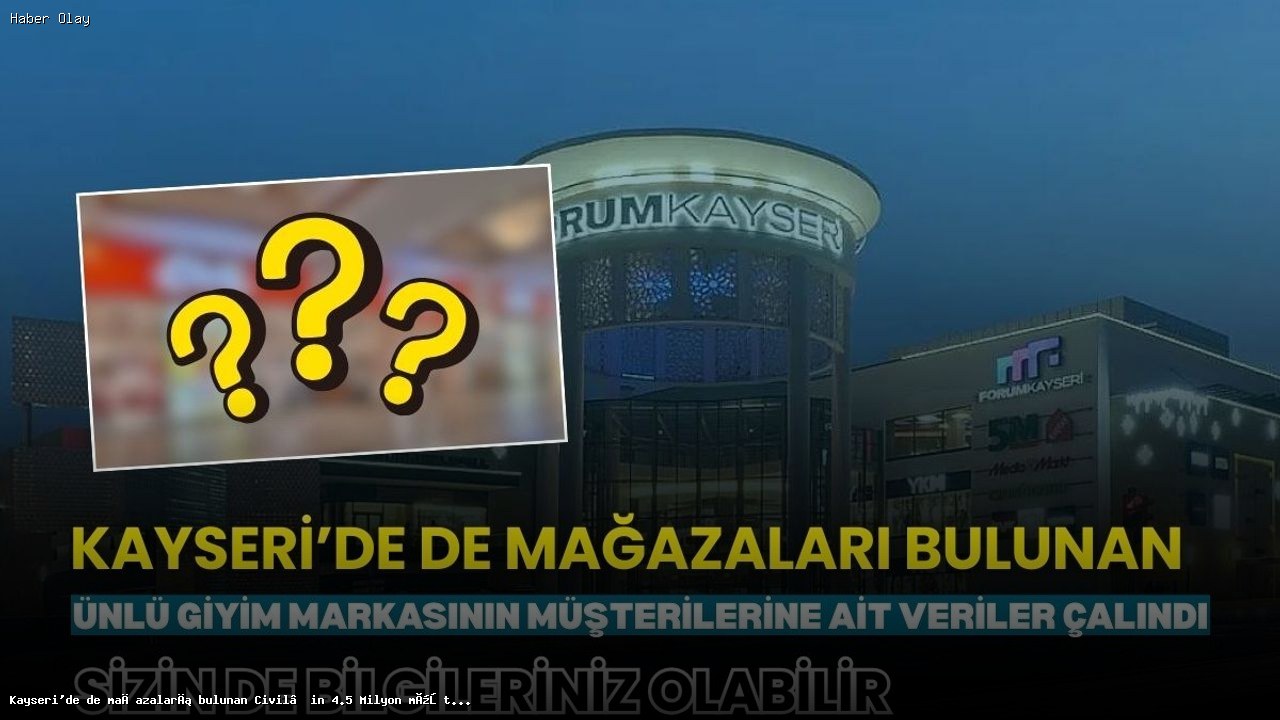 Civil Mağazacılık’tan Dev Veri İhlali: 4.5 Milyon Müşteri Etkilendi