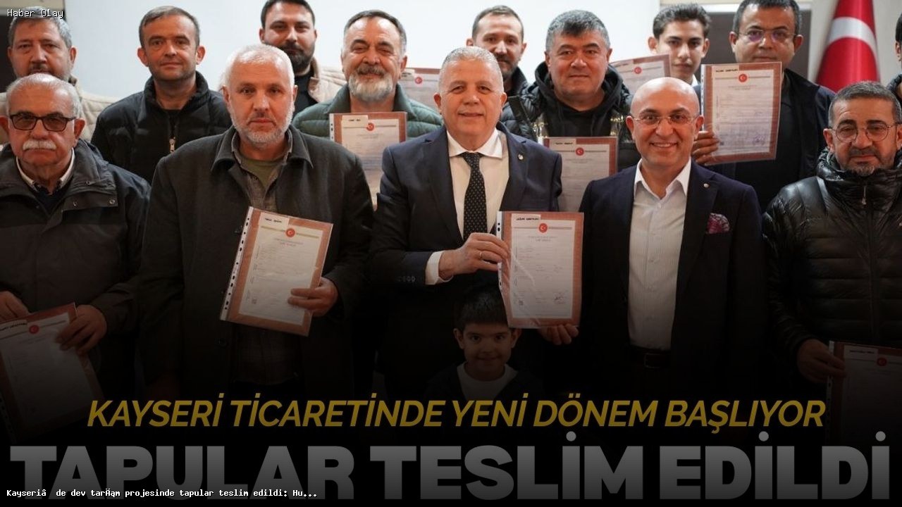 Kayseri’de Tarım Projesi Tapu Teslim Töreni Gerçekleşti