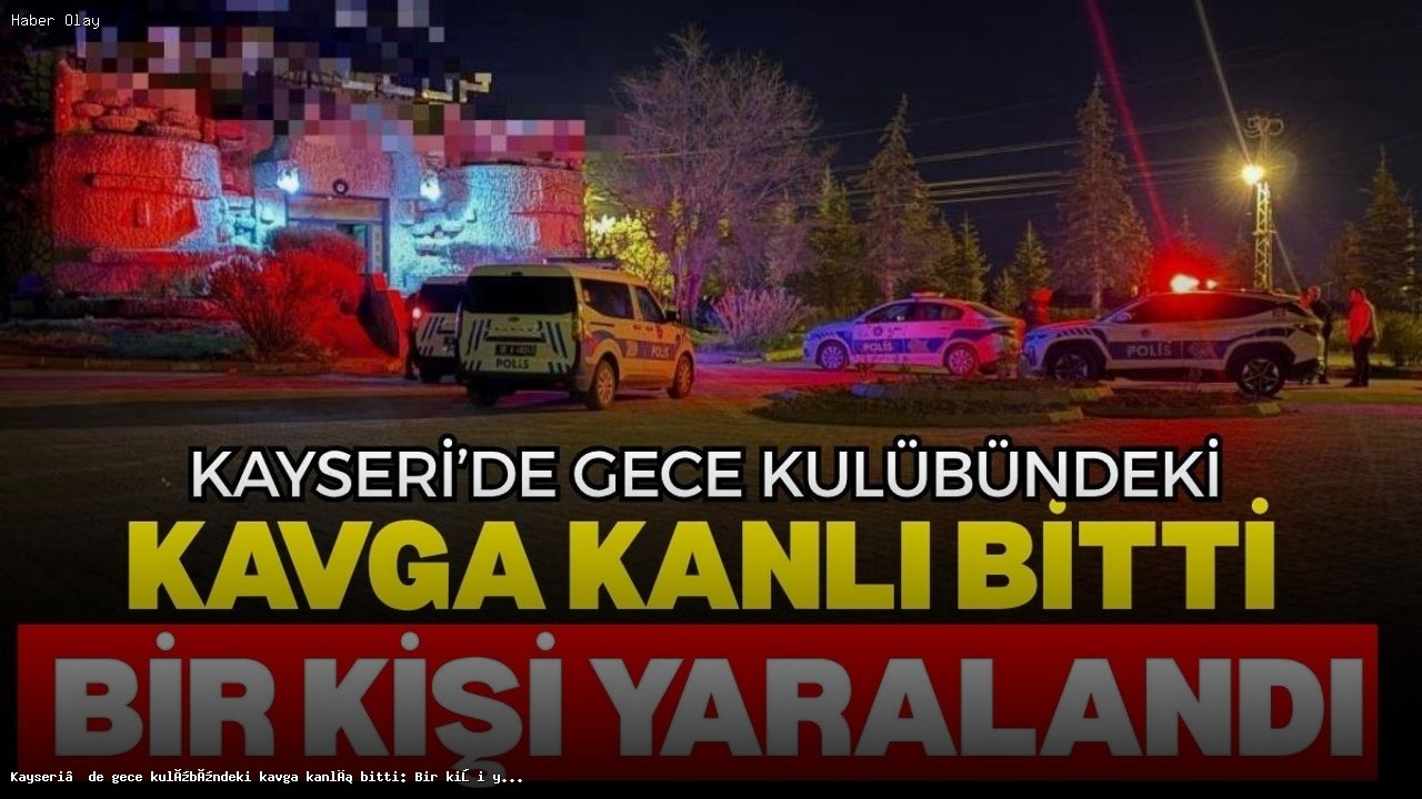 Kayseri’de Gece Kulübündeki Kavga: Bıçaklı Saldırı ve Yaralanma