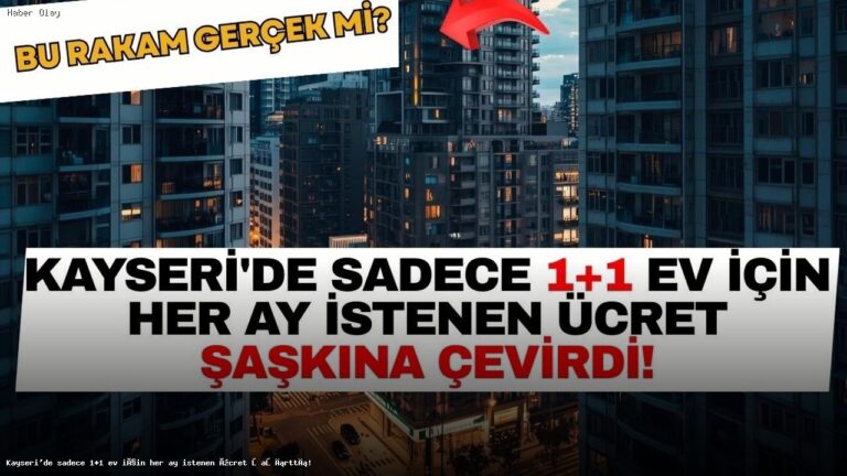 Kayseri’de 1+1 Daire Kira Fiyatları Neden Yükseldi?