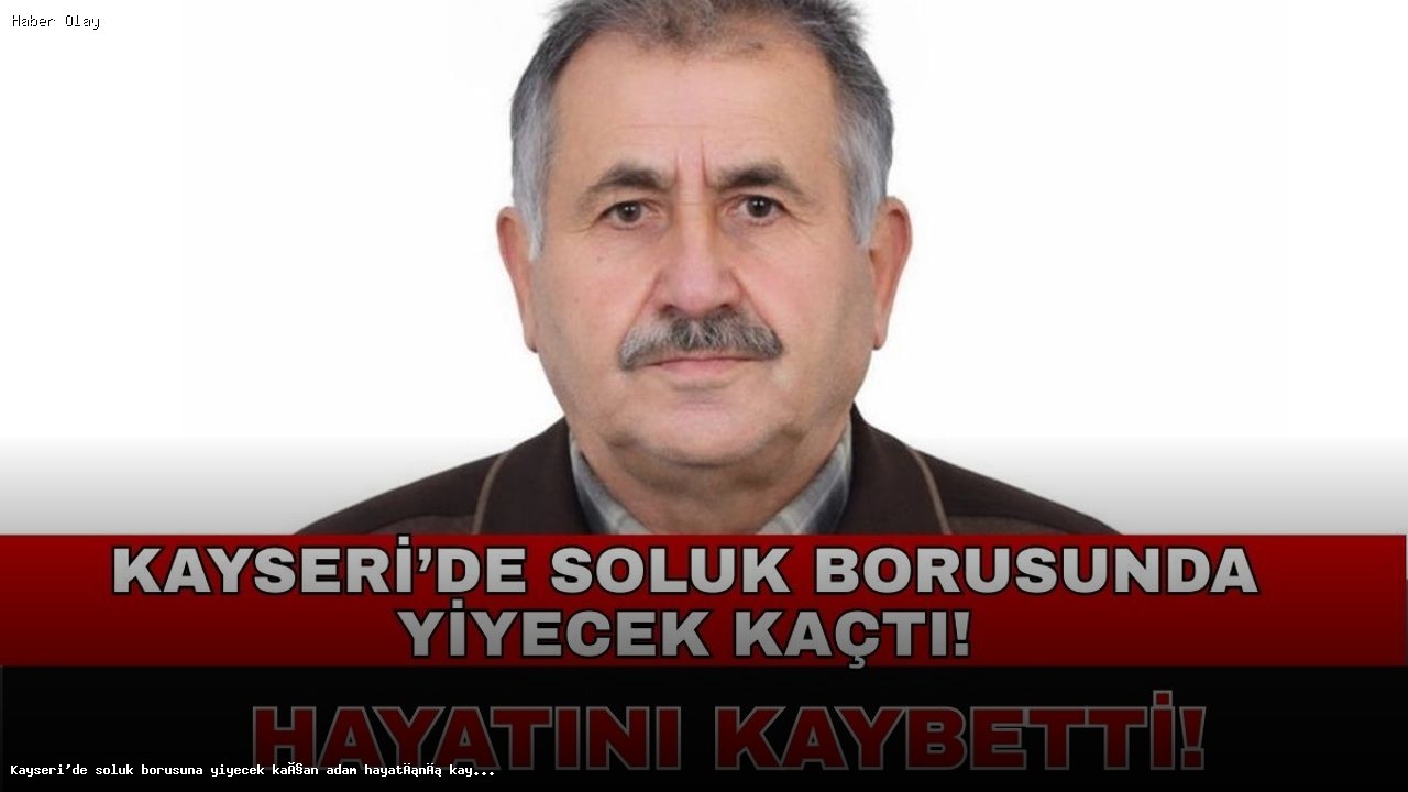 Kayseri’de Yiyecek Yüzünden Ölüm: Fevzi Bilici Kimdir?