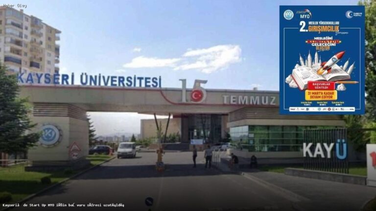 Kayseri’de Start Up MYO Başvuru Süresi Neden Uzatıldı?