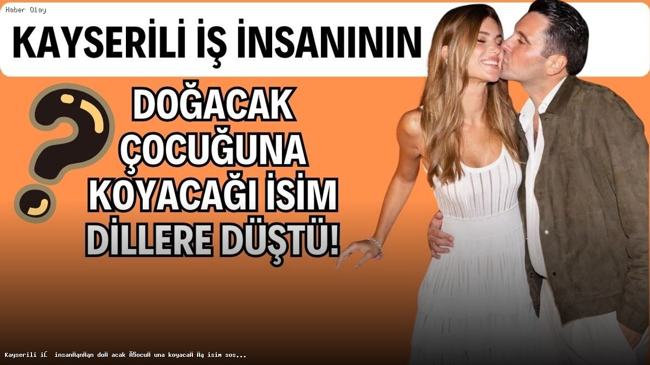 Kayseri’de Doğacak Bebek İçin Sosyal Medyada İsim Tartışması