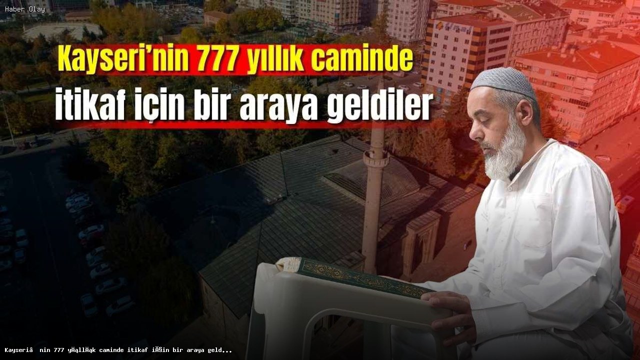 Kayseri’deki Tarihi Camide İtikaf Geleneği Devam Ediyor