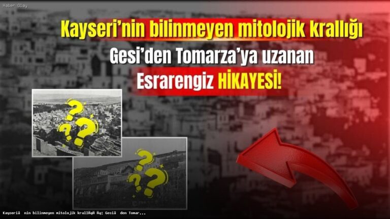 Kayseri’nin Efsanevi Efkere Krallığı Nedir, Neden Önemli?