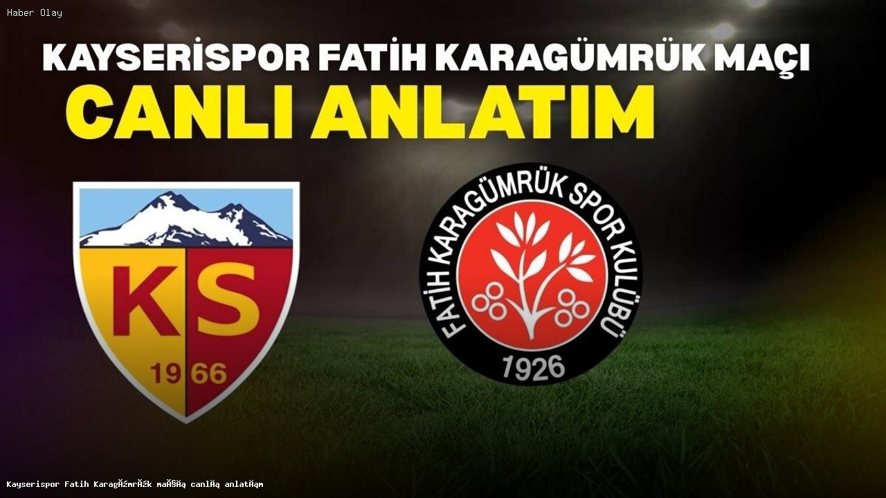 Kayserispor ve Fatih Karagümrük Maçı Detaylı Analiz