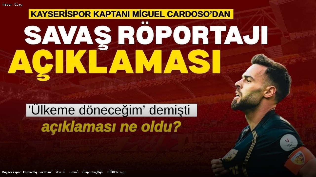 Kayserispor kaptanı Cardoso’dan açıklama: Ülkeme dönmüyorum