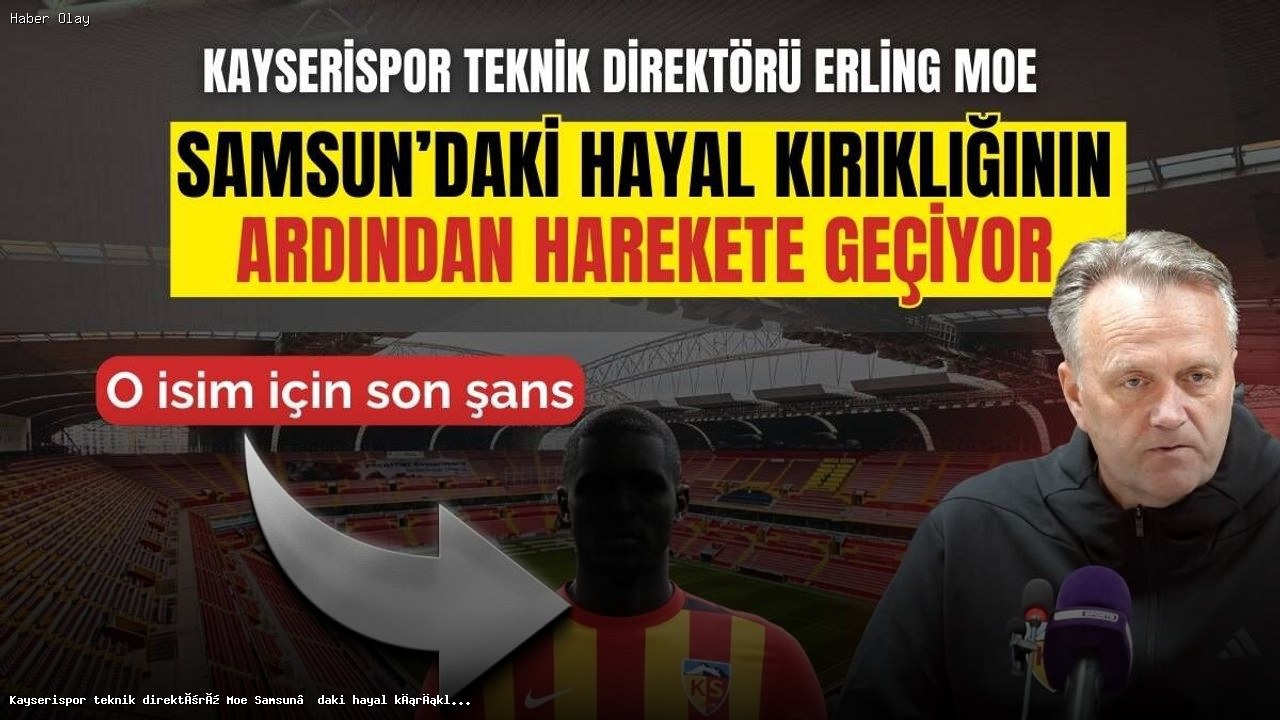 Kayserispor’da Erling Moe Dönemi: Değişim Zamanı