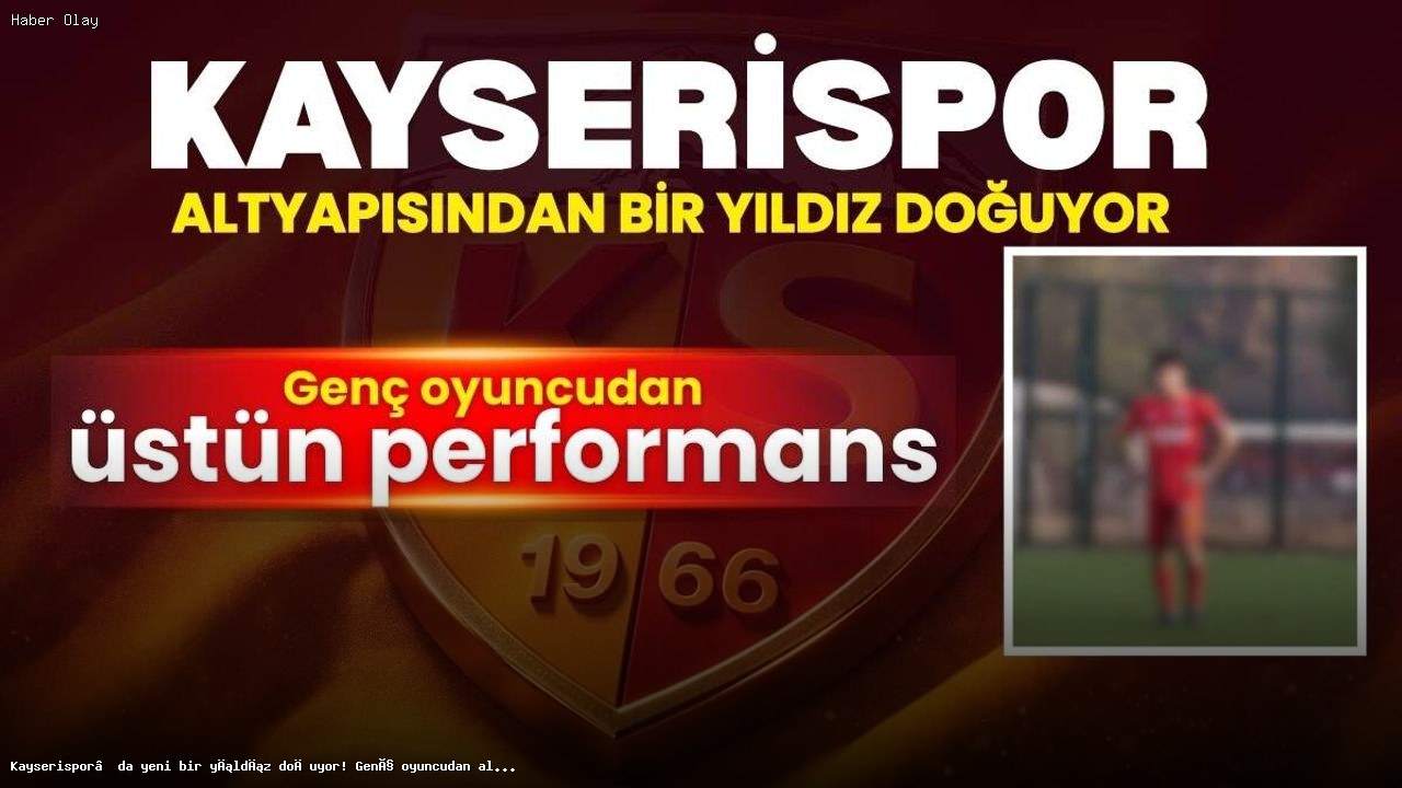Kayserispor’un Geleceği: Alper Demirayak’ın Parlayan Yıldızı
