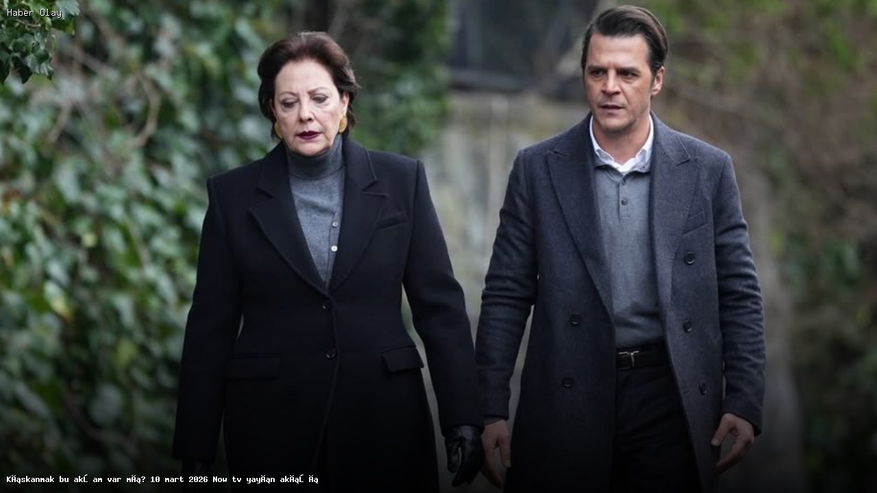 Kıskanmak Dizisi Bu Akşam Yayında mı? 10 Mart 2026