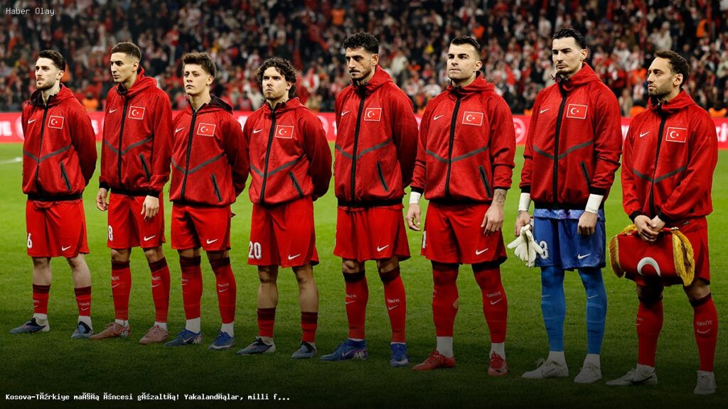Kosova-Türkiye Maçı Öncesi Şok Gelişme: Gözaltılar