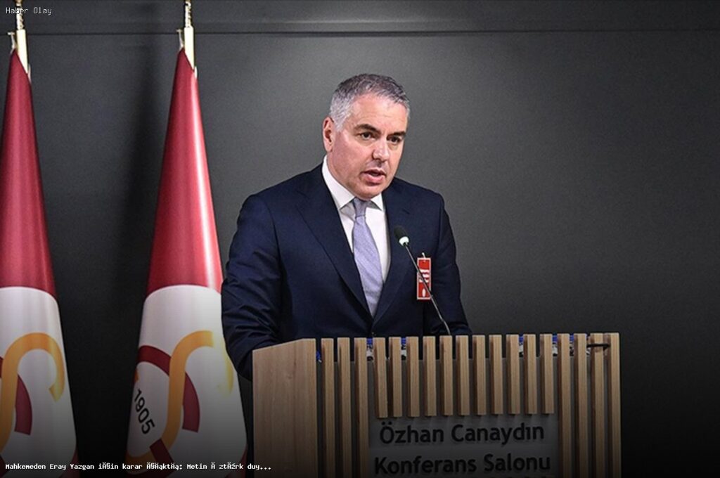 Mahkeme Kararı: Eray Yazgan Hakkında Son Gelişmeler