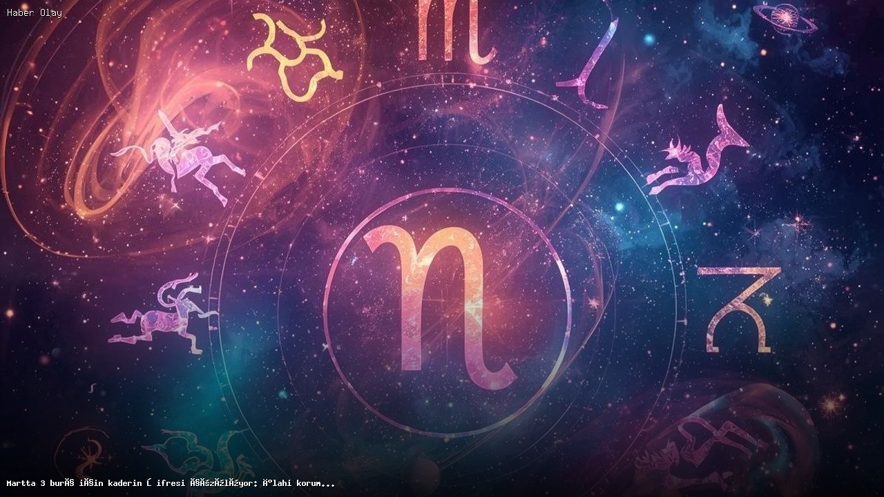 Mart Ayında Üç Burç İçin Önemli Dönüşüm Zamanı