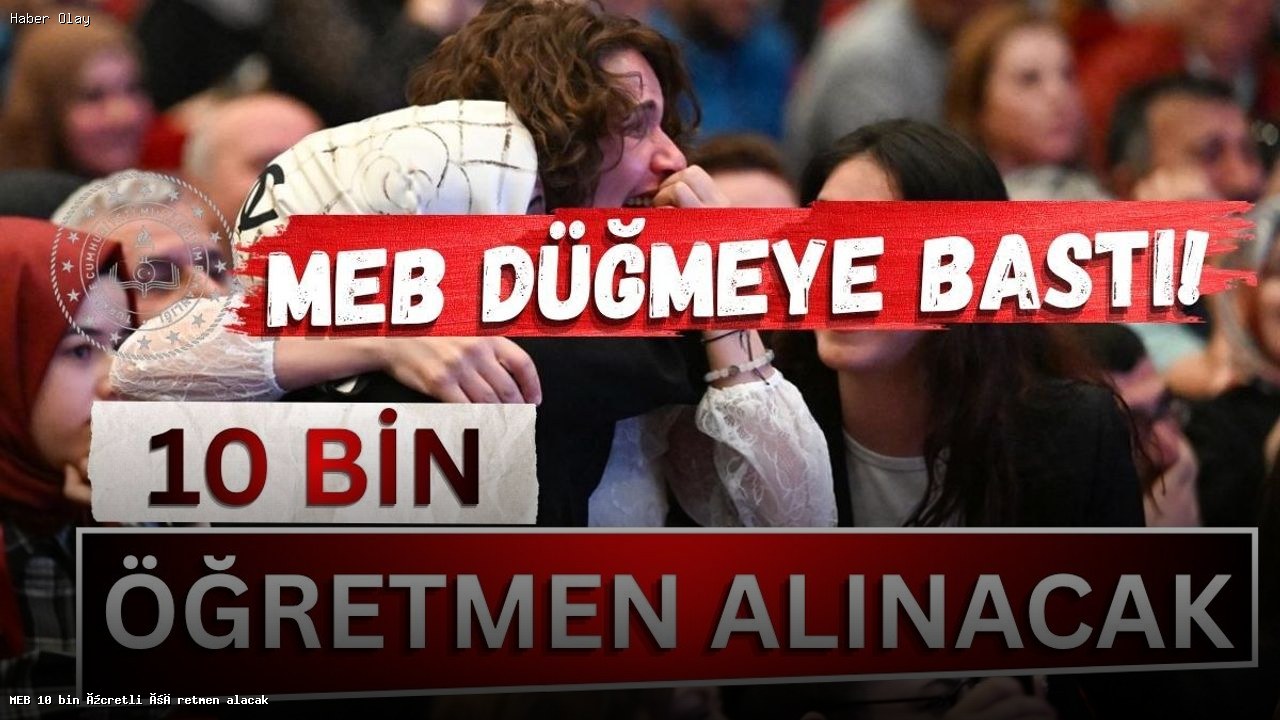 MEB 10 Bin Ücretli Öğretmen Alacak: Kimler Başvurabilir?