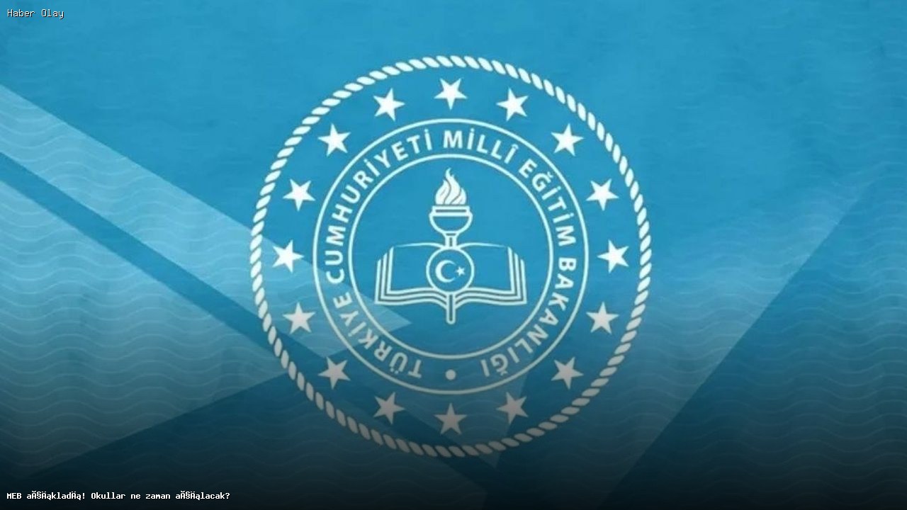 2026’da Okullar Ne Zaman Açılacak? İşte Tarih ve Detaylar