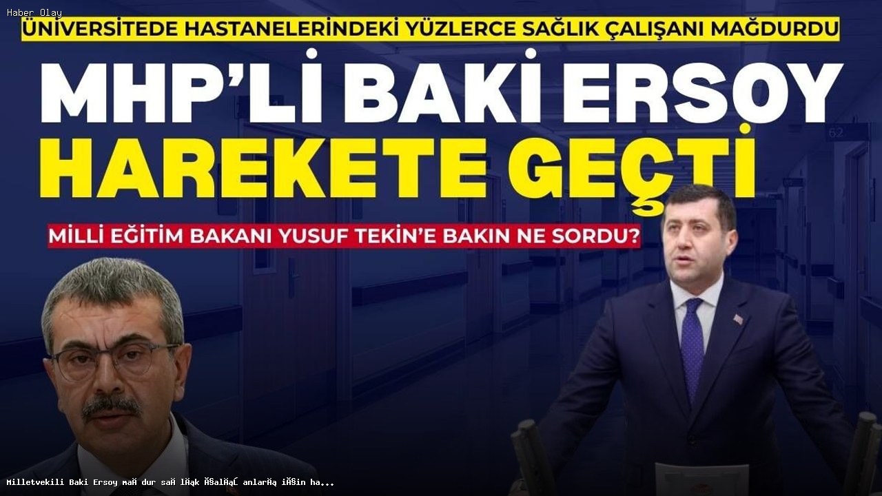 Baki Ersoy, sağlık çalışanları için Bakan Tekin’e soru sordu!