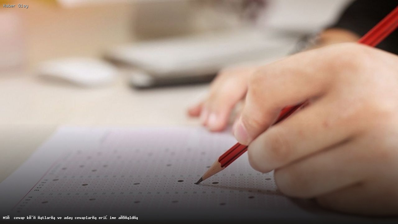 2026 MSÜ Cevap Kâğıtları Adayların Erişimine Açıldı