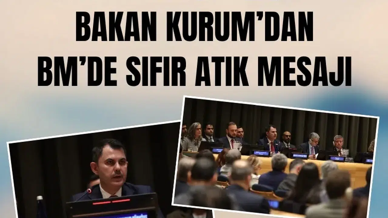 Murat Kurum’dan BM’de Çarpıcı Sıfır Atık Mesajı