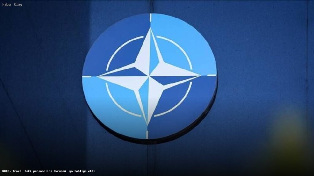 NATO, Irak’taki Personelini Güvenli Şekilde Avrupa’ya Taşıdı