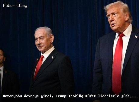 Trump ve Kürt Liderlerle Görüştü, Netanyahu’nun Rolü