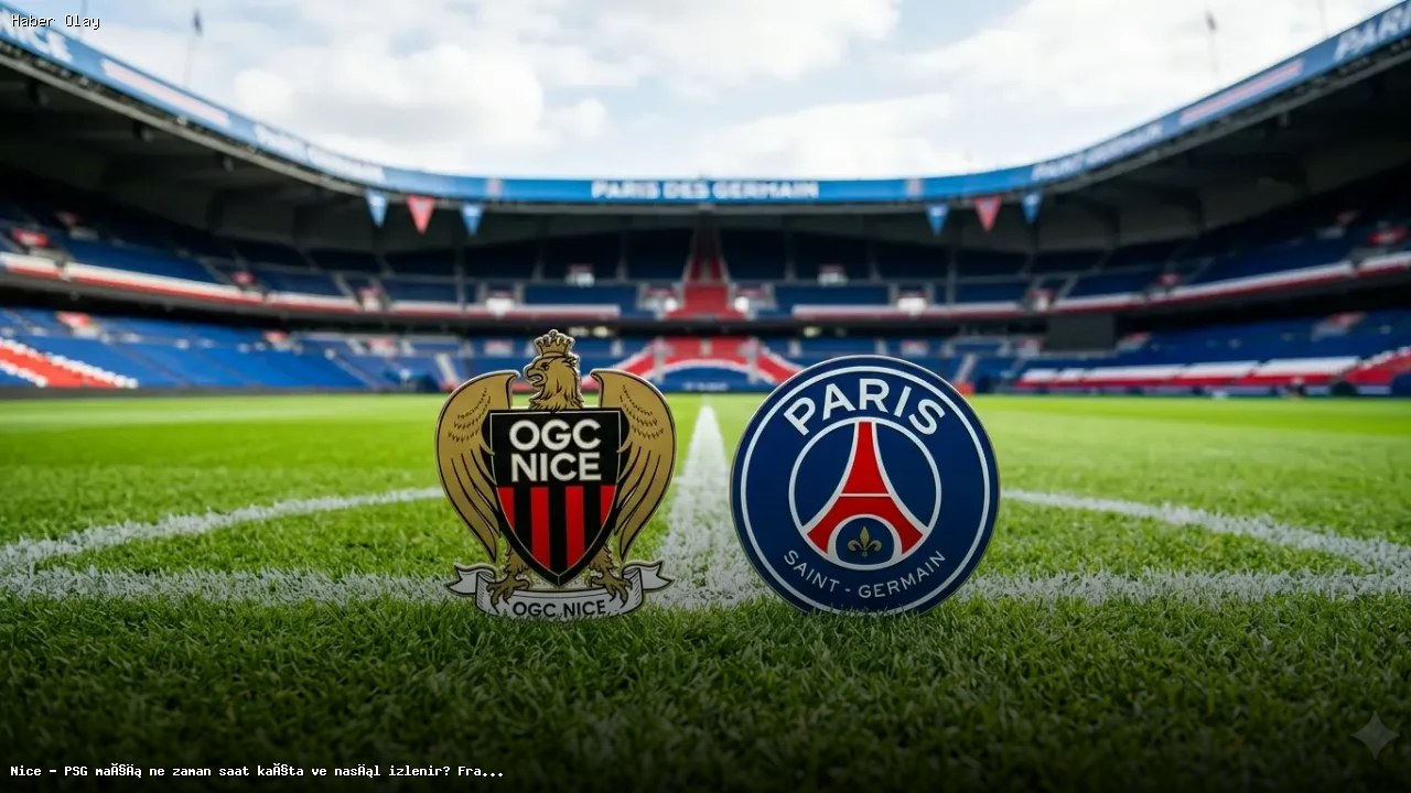 Nice – PSG Maçı Ne Zaman ve Nasıl İzlenir? Detaylar Burada