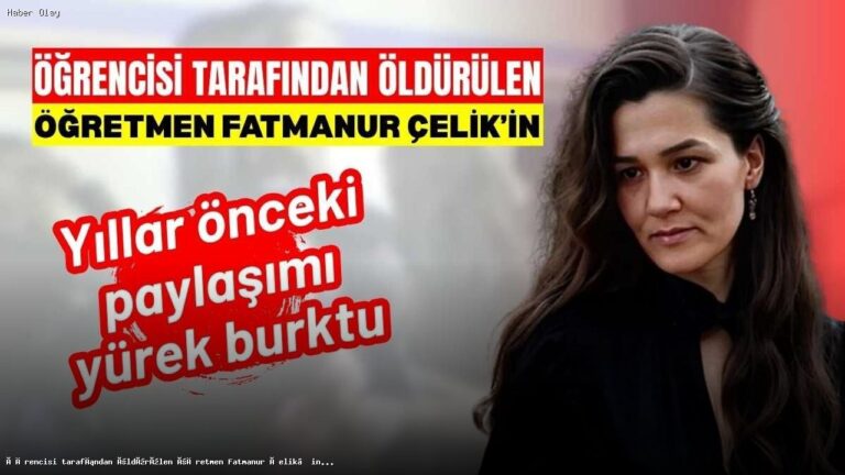 Fatmanur Çelik Kimdir? Öğrencisi Tarafından Öldürüldü Mü?